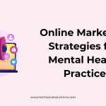Online Marketing Strategies for Mental Health Practice