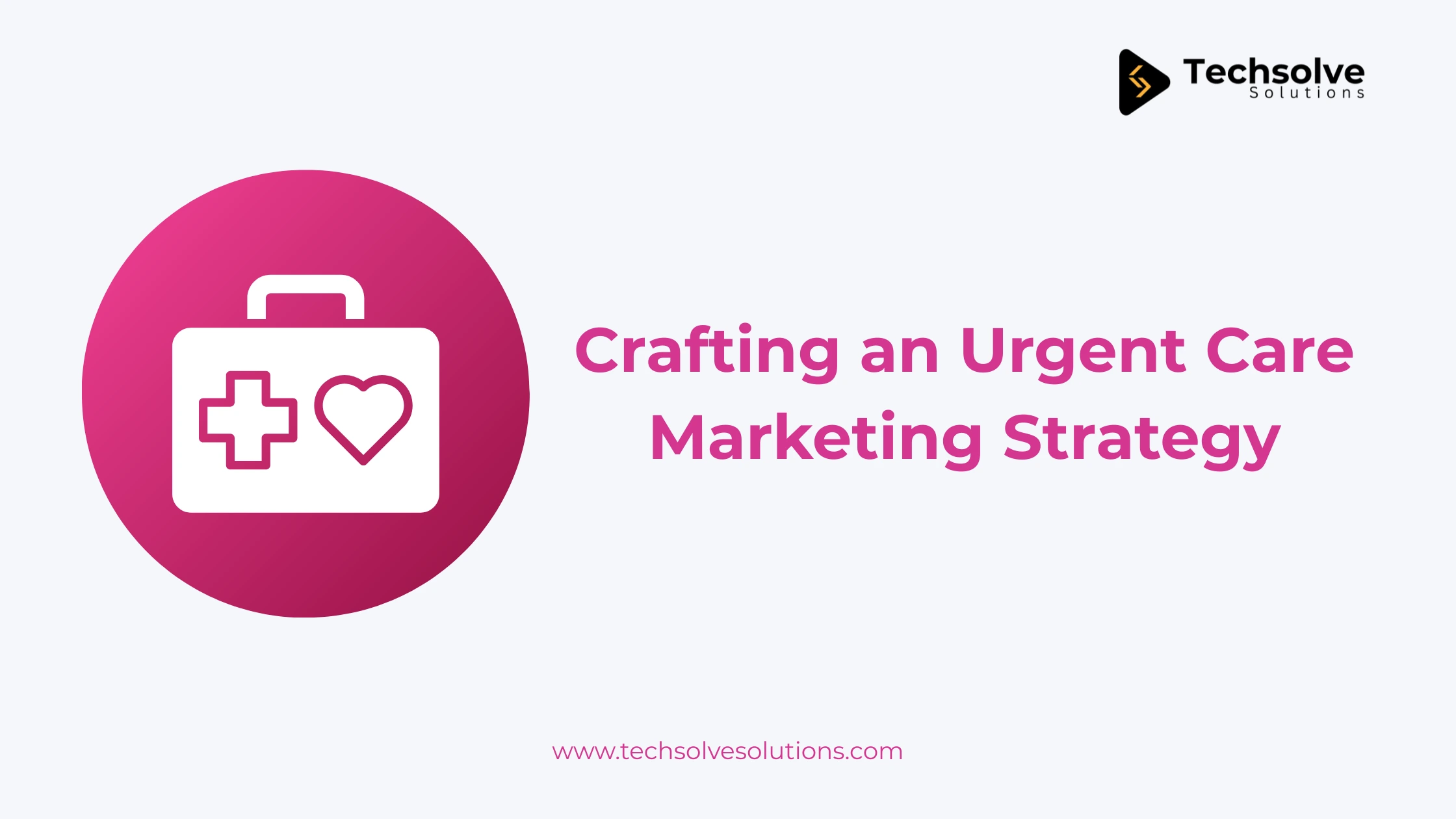 Crafting an Urgent Care Marketing Strategy: A How-To Guide